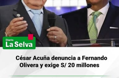 César Acuña denuncia a Fernando Olivera y exige S/ 20 millones