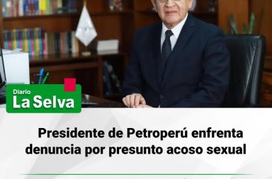 Presidente de Petroperú enfrenta denuncia por presunto acoso sexual