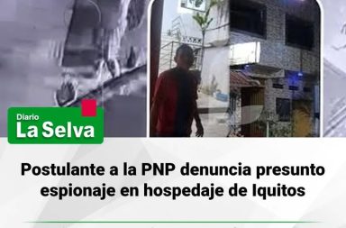 Postulante a la PNP denuncia presunto espionaje en hospedaje de Iquitos
