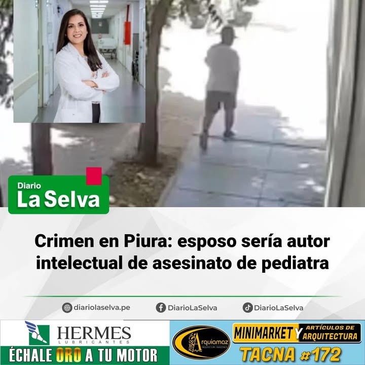 Crimen en Piura: esposo sería autor intelectual de asesinato de pediatra