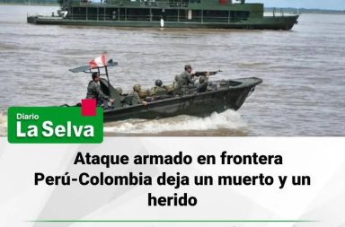Ataque armado en la frontera entre Perú y Colombia deja un fallecido y un herido