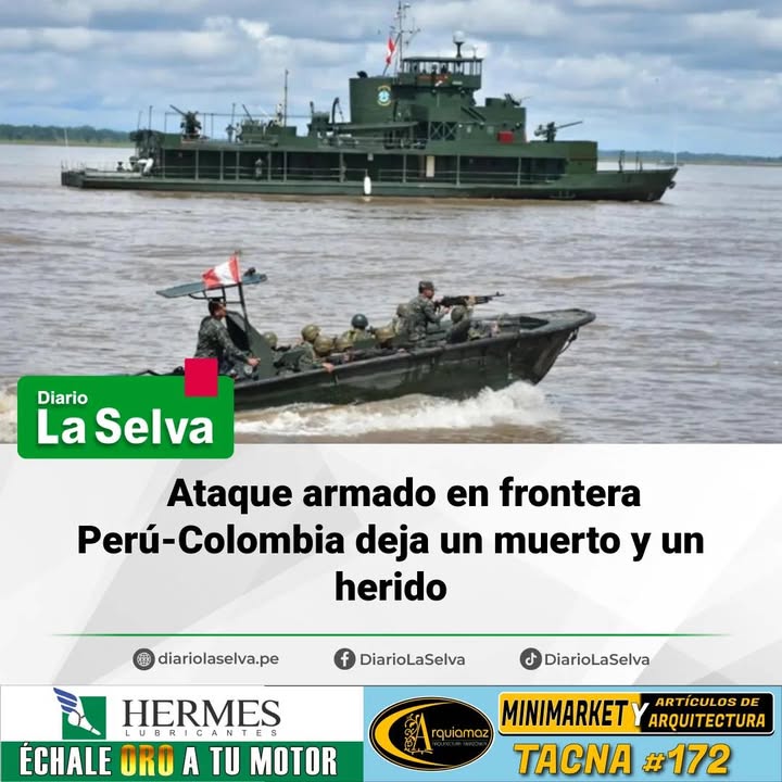 Ataque armado en la frontera entre Perú y Colombia deja un fallecido y un herido