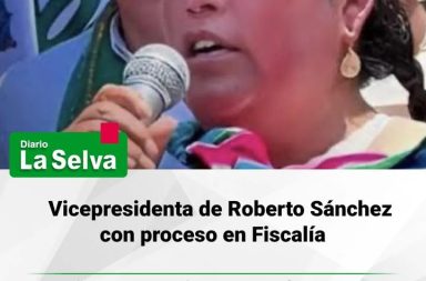 Vicepresidenta de Roberto Sánchez con proceso en Fiscalía