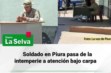 Soldado en Piura pasa de la intemperie a atención bajo carpa