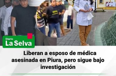 Liberan a esposo de médica asesinada en Piura, pero sigue bajo investigación