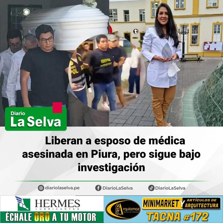 Liberan a esposo de médica asesinada en Piura, pero sigue bajo investigación