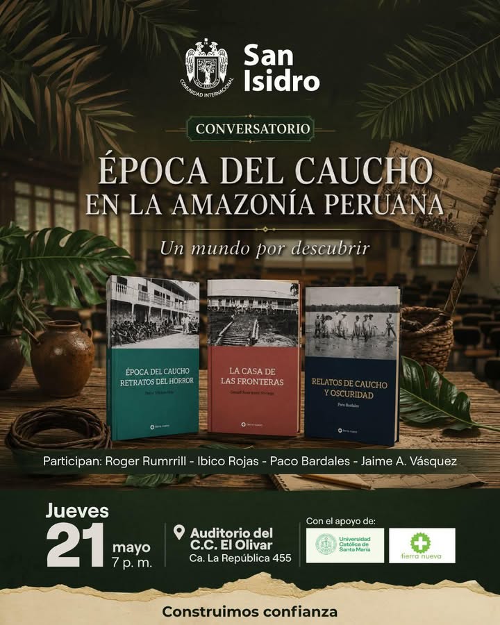 Conversatorio: "ÉPOCA DEL CAUCHO EN LA AMAZONÍA PERUANA: UN MUNDO POR DESCUBRIR"