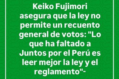 Keiko Fujimori siendo clara sobre recuento de votos