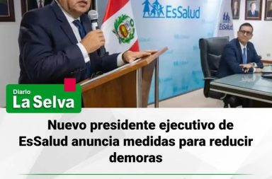 Nuevo presidente ejecutivo de EsSalud anuncia medidas para reducir demoras