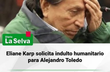 Ex primera dama pide medida humanitaria para expresidente Alejandro Toledo