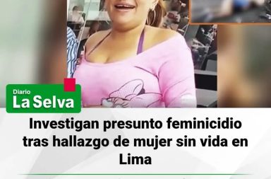 #Lima  Caso de mujer hallada sin vida genera investigación en la capital
