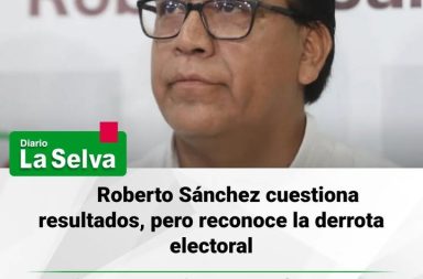 Roberto Sánchez cuestiona resultados, pero reconoce la derrota electoral