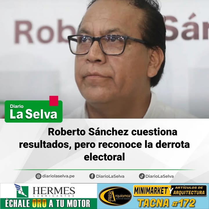 Roberto Sánchez cuestiona resultados, pero reconoce la derrota electoral
