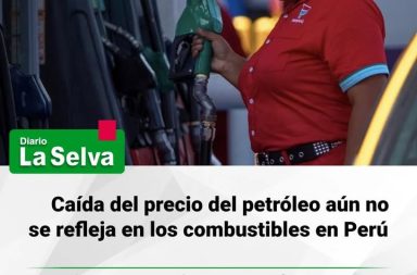 Caída del precio del petróleo aún no se refleja en los combustibles en Perú
