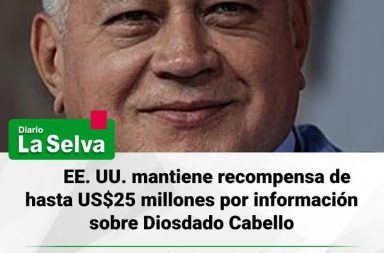 EE. UU. mantiene recompensa de hasta US$25 millones por información sobre Diosdado Cabello