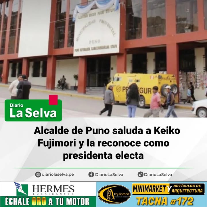 Alcalde de Puno saluda a Keiko Fujimori y la reconoce como presidenta electa